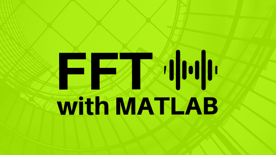 【実践編】MATLABで信号をFFT解析する方法